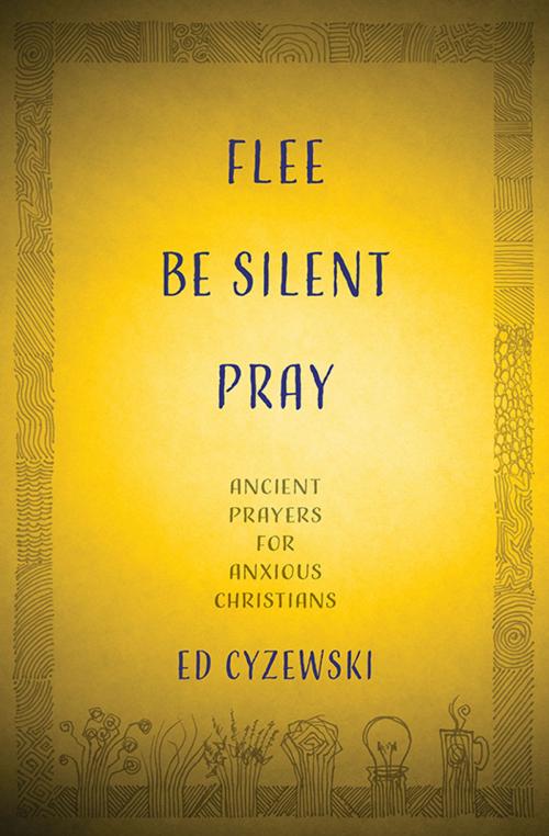 Cover of the book Flee, Be Silent, Pray by Ed Cyzewski, Herald Press