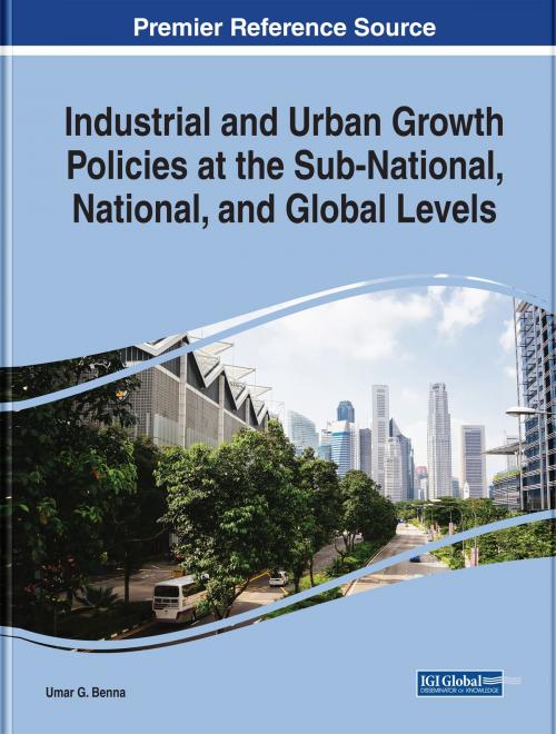 Cover of the book Industrial and Urban Growth Policies at the Sub-National, National, and Global Levels by , IGI Global