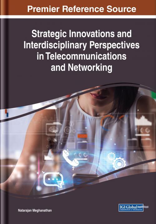 Cover of the book Strategic Innovations and Interdisciplinary Perspectives in Telecommunications and Networking by , IGI Global
