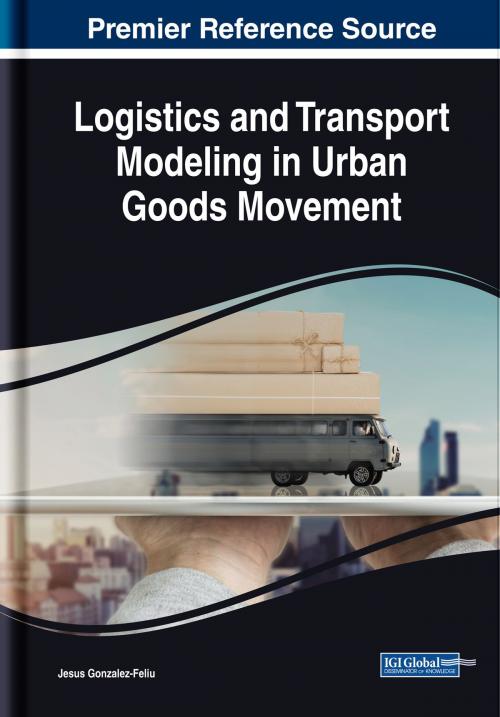Cover of the book Logistics and Transport Modeling in Urban Goods Movement by Jesus Gonzalez-Feliu, IGI Global