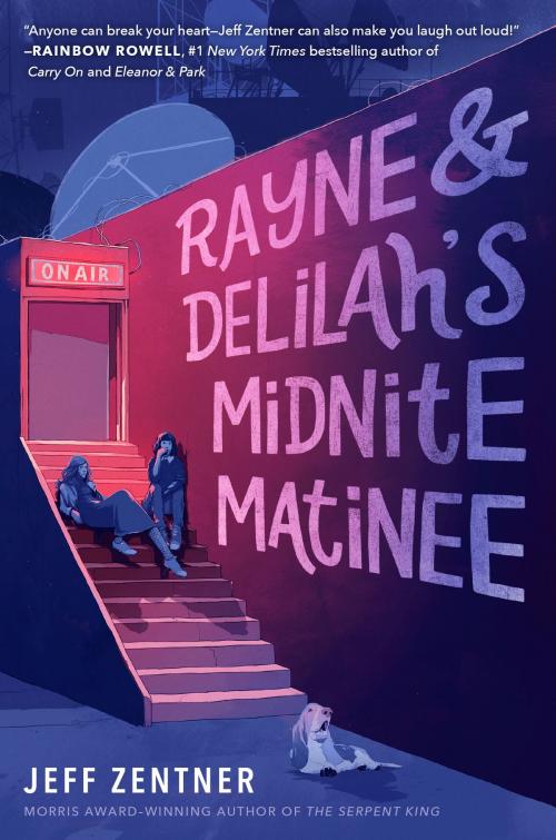 Cover of the book Rayne & Delilah's Midnite Matinee by Jeff Zentner, Random House Children's Books