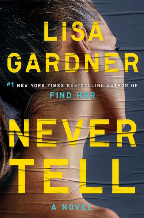 Cover of the book Never Tell by Lisa Gardner, Penguin Publishing Group