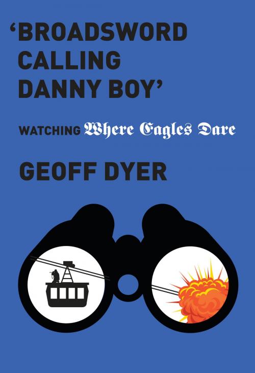 Cover of the book 'Broadsword Calling Danny Boy' by Geoff Dyer, Knopf Doubleday Publishing Group