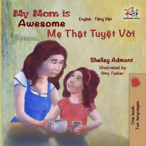 Cover of the book My Mom is Awesome by Shelley Admont, KidKiddos Books, KidKiddos Books Ltd.