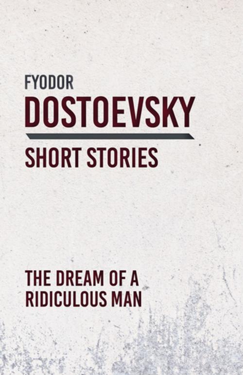 Cover of the book The Dream of a Ridiculous Man by Fyodor Dostoevsky, Read Books Ltd.