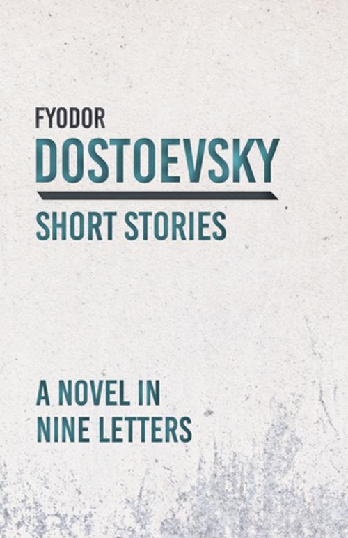 Cover of the book A Novel in Nine Letters by Fyodor Dostoevsky, Read Books Ltd.
