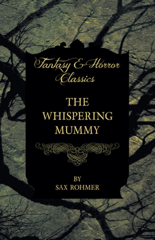 Cover of the book The Whispering Mummy (Fantasy and Horror Classics) by Sax Rohmer, Read Books Ltd.