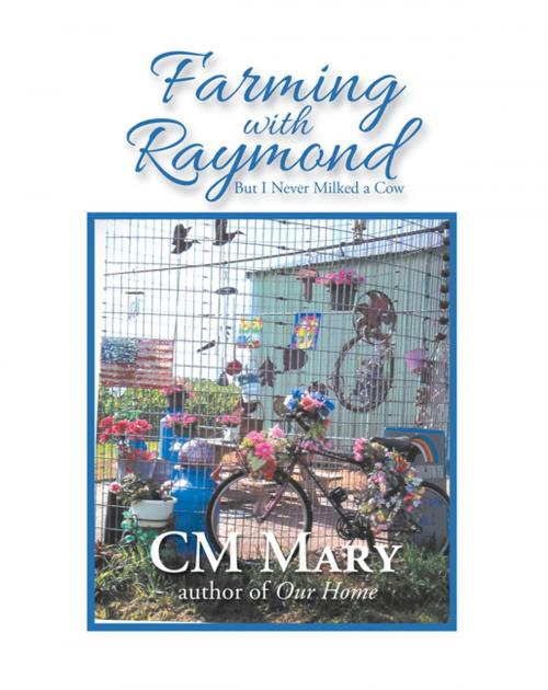 Cover of the book Farming with Raymond by CM Mary, iUniverse