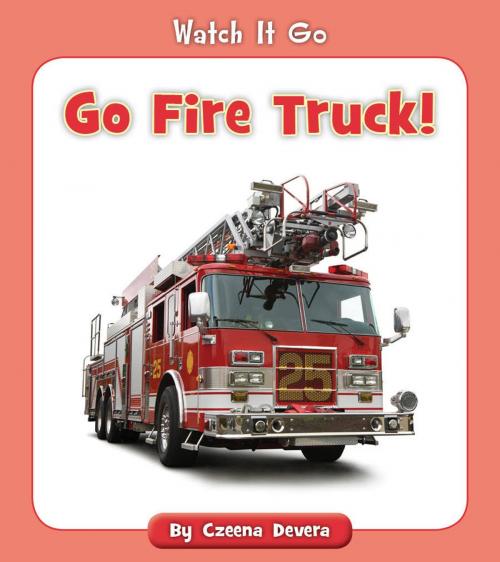 Cover of the book Go Fire Truck! by Czeena Devera, Cherry Blossom Press