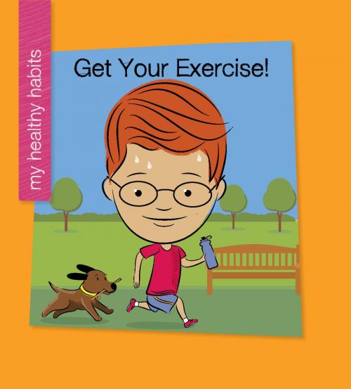 Cover of the book Get Your Exercise! by Katie Marsico, Cherry Lake Publishing