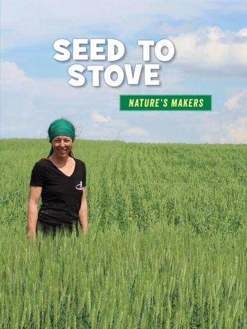 Cover of the book Seed to Stove by Julie Knutson, Cherry Lake Publishing
