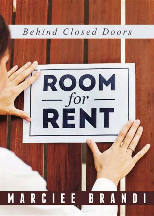 Cover of the book Room for Rent by Marciee Brandi, ROOM FOR RENT "Behind Closed Doors"