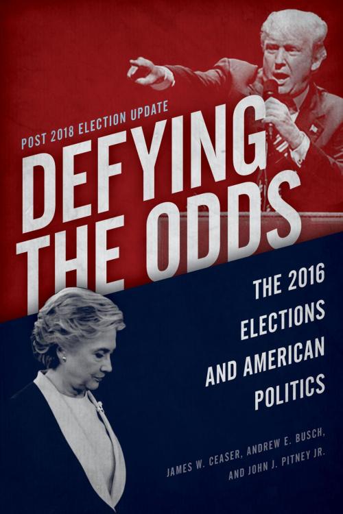 Cover of the book Defying the Odds by James W. Ceaser, Andrew E. Busch, John J. Pitney Jr., Roy P. Crocker Professor of American Politics, Rowman & Littlefield Publishers