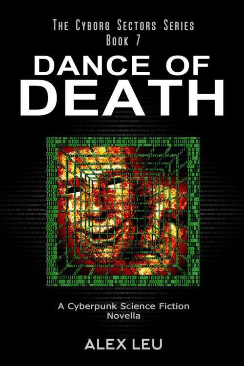 Cover of the book Dance of Death: A Cyberpunk Science Fiction Novella by Alex Leu, Alex Leu