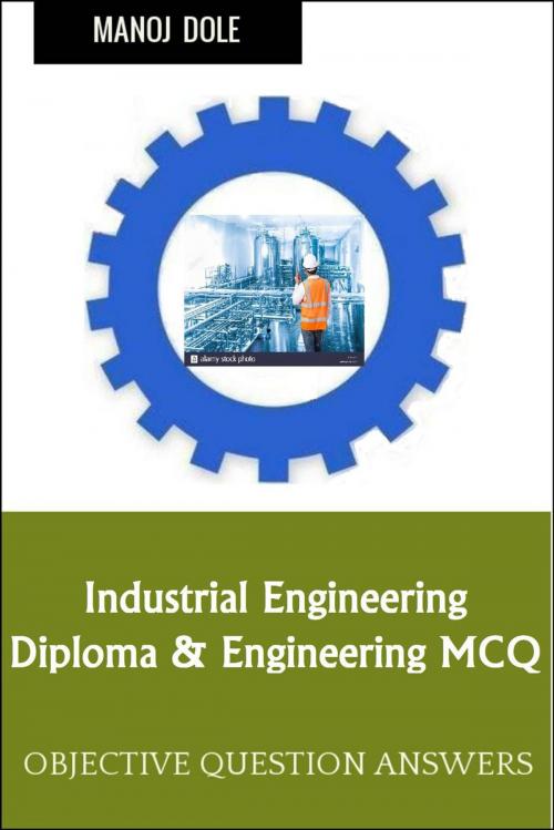 Cover of the book Industrial Engineering by Manoj Dole, Manoj Dole