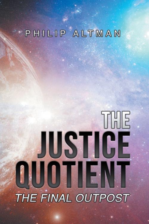 Cover of the book The Justice Quotient by Philip Altman, Xlibris UK