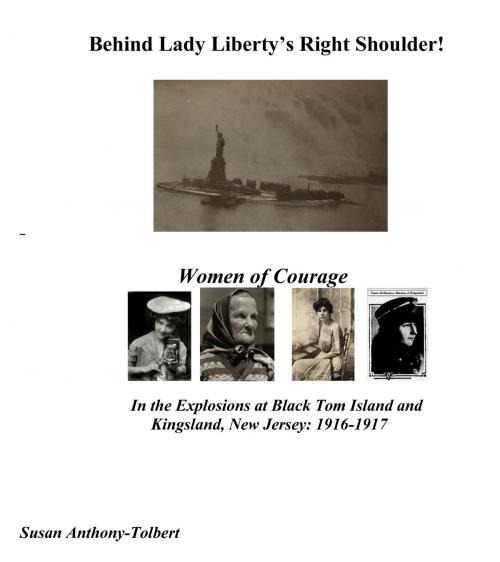 Cover of the book Behind Lady Liberty's Right Shoulder! Women of Courage by Susan Anthony-Tolbert, BookBaby
