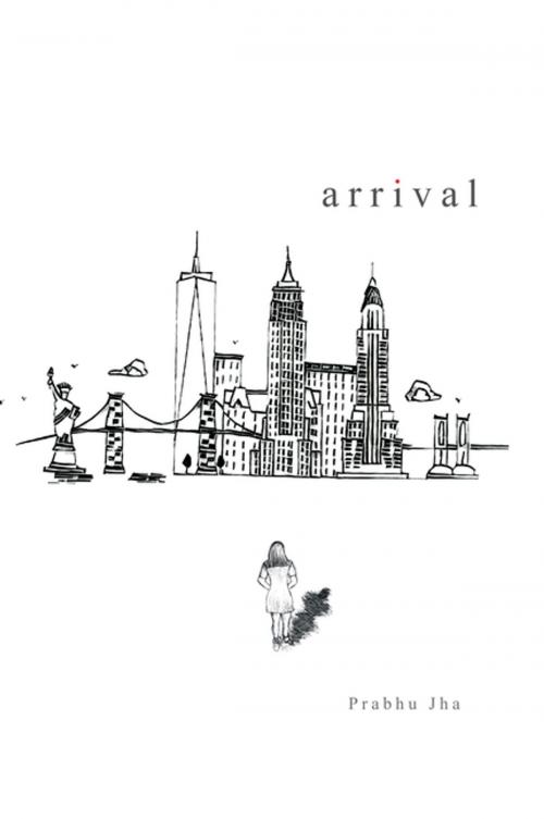 Cover of the book Arrival by Prabhu Jha, AuthorHouse