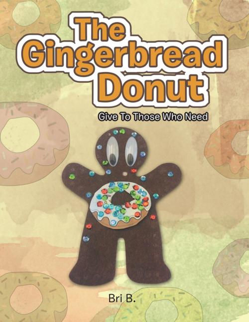 Cover of the book The Gingerbread Donut by Bri B., AuthorHouse