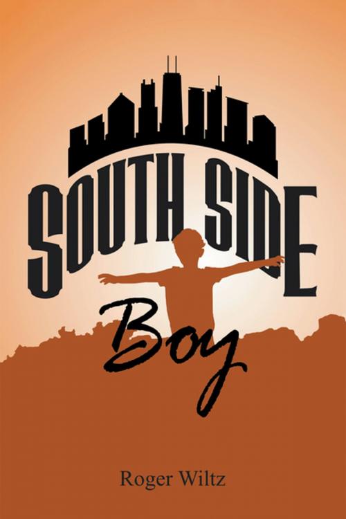 Cover of the book South Side Boy by Roger Wiltz, AuthorHouse