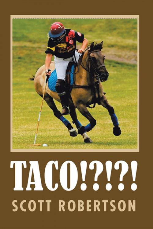 Cover of the book Taco!?!?! by Scott Robertson, AuthorHouse