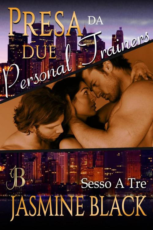 Cover of the book Presa da due personal trainers by Jasmine Black, Spunky Girl Publishing