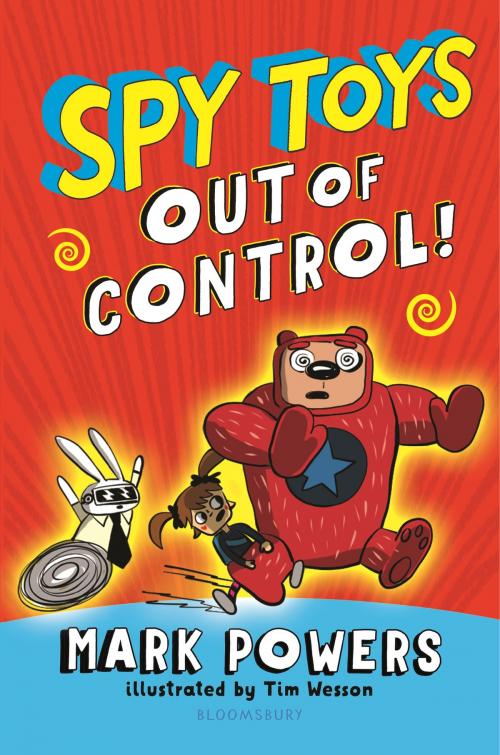 Cover of the book Spy Toys: Out of Control by Mark Powers, Bloomsbury Publishing