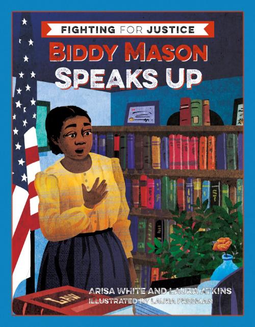 Cover of the book Biddy Mason Speaks Up by Arisa White, Laura Atkins, Heyday