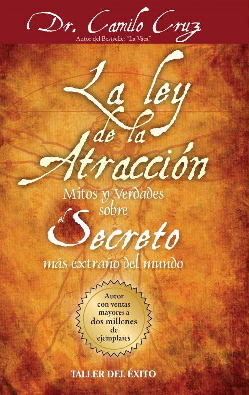 Cover of the book La ley de la atracción by Dr. Camilo Cruz, Taller del Éxito