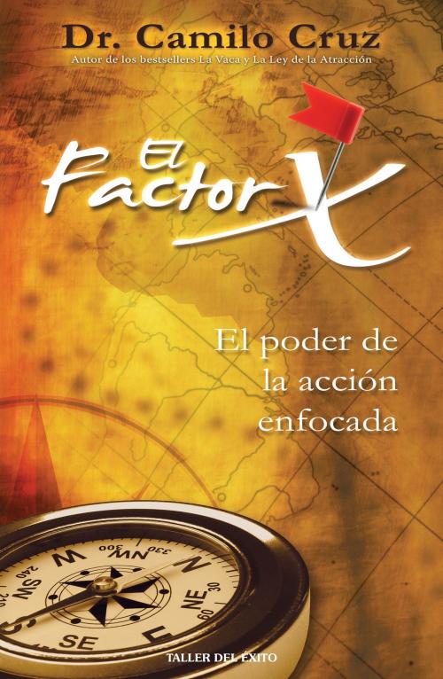 Cover of the book El factor X by Dr. Camilo Cruz, Taller del Éxito