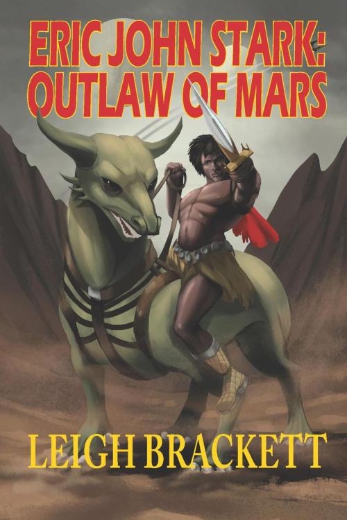 Cover of the book Eric John Stark: Outlaw of Mars by Leigh Brackett, Phoenix Pick