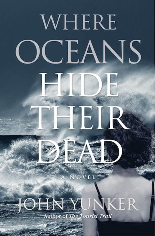 Cover of the book Where Oceans Hide Their Dead by John Yunker, Ashland Creek Press
