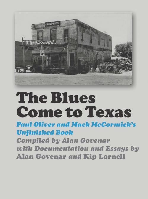 Cover of the book The Blues Come to Texas by Alan B. Govenar, Kip Lornell, Texas A&M University Press