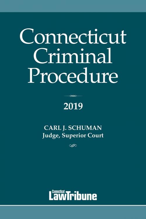 Cover of the book Connecticut Criminal Procedure 2019 by Carl Schuman, ALM Media Properties, LLC