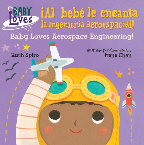 Cover of the book ¡Al bebé le encanta la ingeniería aeroespacial! / Baby Loves Aerospace Engineering! by Ruth Spiro, Charlesbridge