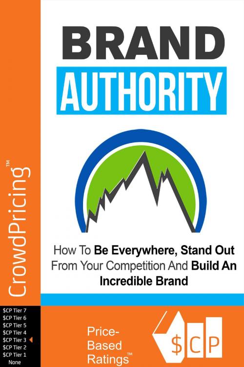 Cover of the book Brand Authority: Discover How To Be Everywhere, Stand Out From Your Competition And Build An Incredible Brand People Will Remember! by David Brock, Scribl