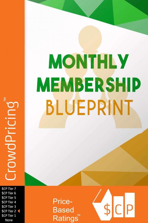 Cover of the book Monthly Membership Blueprint: Who else wants to create massive passive income from their sites! Simple method reveals how anyone can get members paying month after month after month! by David Brock, Scribl
