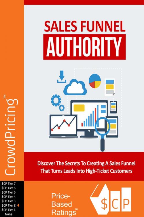Cover of the book Sales Funnel Authority: Discover The Secrets To Creating A Sales Funnel by David Brock, Scribl
