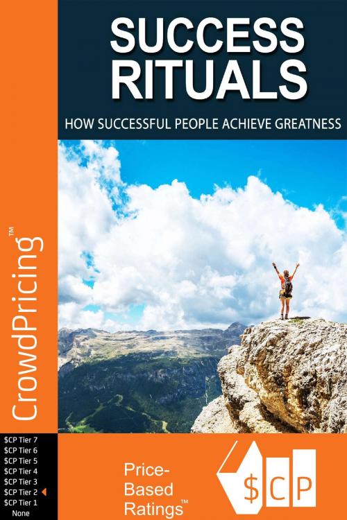 Cover of the book Success Rituals: Discover Empowering Success Habits And Apply Them In Your Life To Achieve Destined Greatness! by David Brock, Scribl