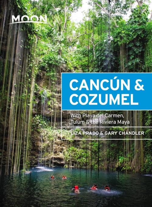 Cover of the book Moon Cancún & Cozumel by Gary Chandler, Liza Prado, Avalon Publishing