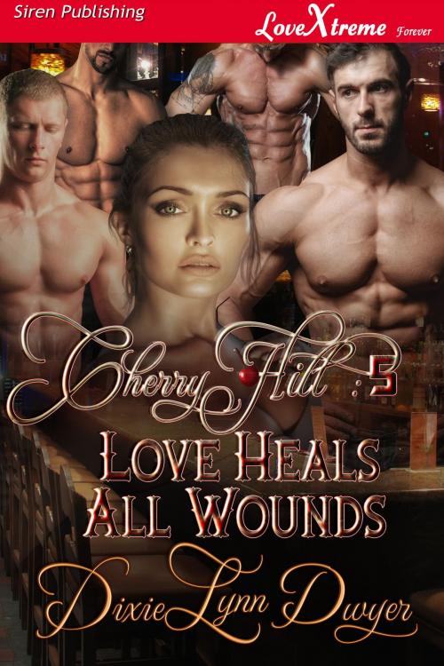 Cover of the book Cherry Hill 5: Love Heals All Wounds by Dixie Lynn Dwyer, Siren-BookStrand
