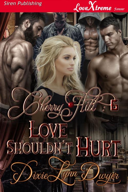 Cover of the book Cherry Hill 6: Love Shouldn't Hurt by Dixie Lynn Dwyer, Siren-BookStrand
