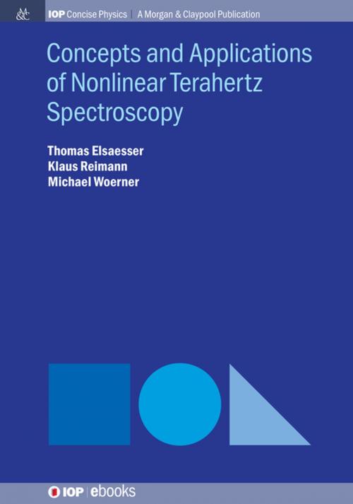 Cover of the book Concepts and Applications of Nonlinear Terahertz Spectroscopy by Thomas Elsaesser, Klaus Reimann, Michael Woerner, Morgan & Claypool Publishers