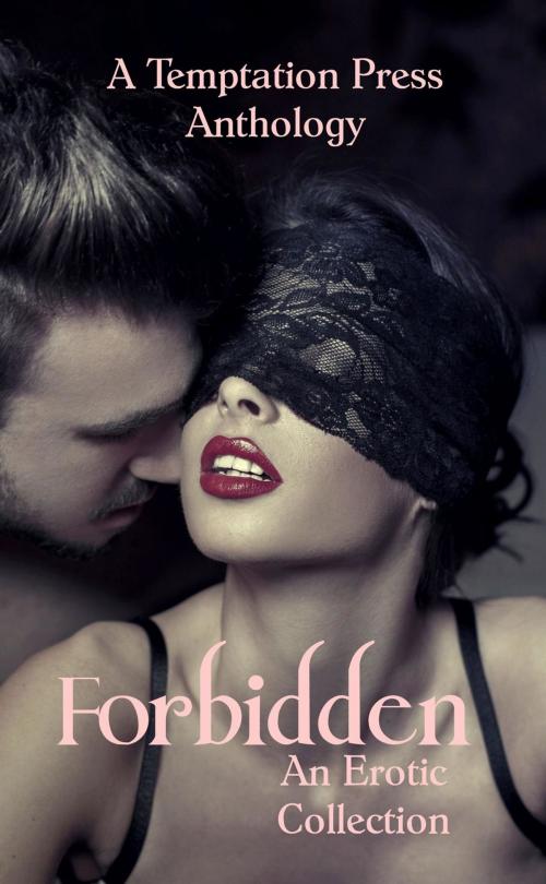Cover of the book Forbidden by Temptation Press Anthology, Amelia Allende, Gina Durden, Zimbell House Publishing, LLC