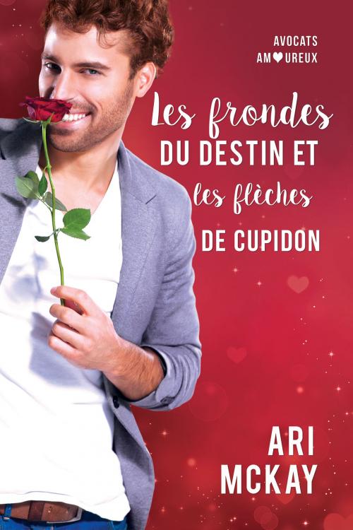Cover of the book Les frondes du destin et les flèches de Cupidon by Ari McKay, Dreamspinner Press