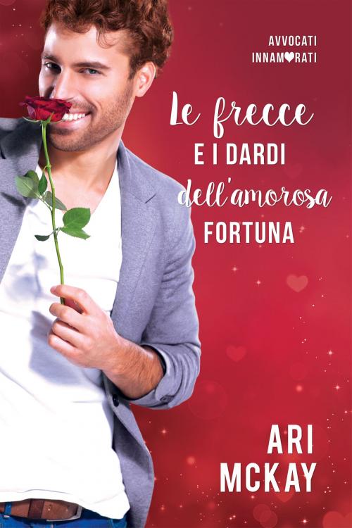 Cover of the book Le frecce e i dardi dell’amorosa fortuna by Ari McKay, Dreamspinner Press