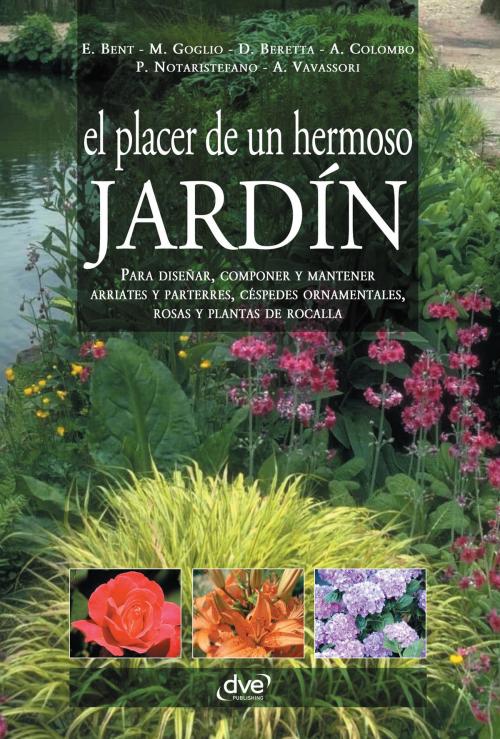 Cover of the book El placer de un hermoso jardín by Edward Bent, Maria Goglio, Daniela Beretta, Aldo Colombo, Parkstone International