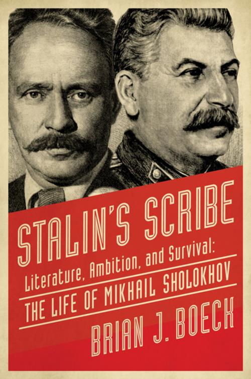 Cover of the book Stalin's Scribe: Literature, Ambition, and Survival: The Life of Mikhail Sholokhov by Brian Boeck, Pegasus Books