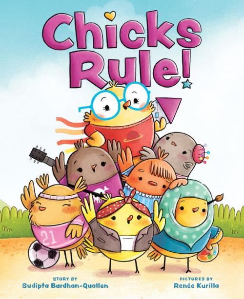 Cover of the book Chicks Rule! by Sudipta Bardhan-Quallen, Renée Kurilla, ABRAMS