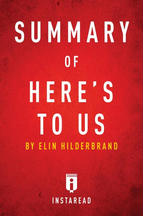 Cover of the book Summary of Here's to Us by Instaread Summaries, Instaread, Inc